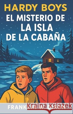 El Misterio De La Isla De La Cabaña: Hardy Boys W. Dixon, Franklin 9798194876594 Independently Published