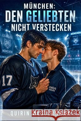 München: Den Geliebten nicht verstecken Westermann, Quirin 9798194881932