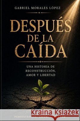 Despues de la Caída Morales Lopez, Gabriel 9798194939435