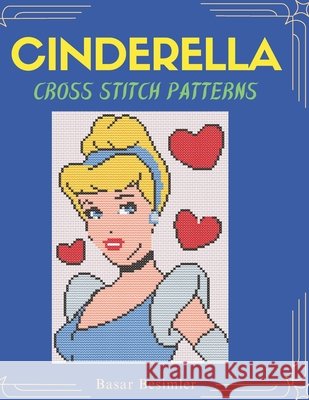 Cinderella Cross Stitch Patterns: 11 Fairy Tale Patterns Besimler, Basar 9798195034375