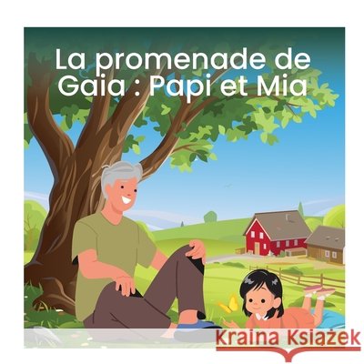 La promenade de Gaia: Papi et Mia Casavant, Louise 9798195060381 Independently Published
