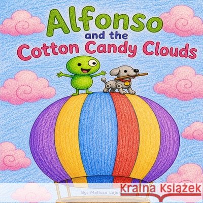Alfonso and the Cotton Candy Clouds Lajoie, Melissa 9798195220921