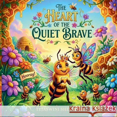 The Heart of the Quiet Brave Shedbale, Tejaswini Abhijeet 9798195363611 Independently Published