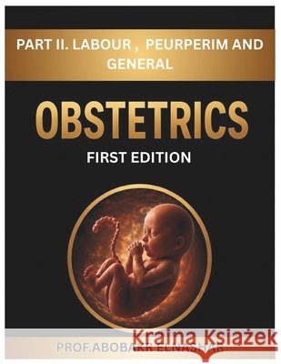 Obstetrics Book - Prof ABOUBAKR ELNASHAR - PART 2 Elnashar, Aboubakr 9798195386603