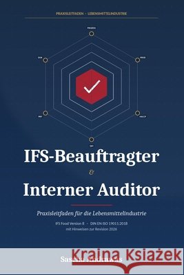 IFS-Beauftragter Interner Auditor: Praxisleitfaden für die Lebensmittelindustrie Andrawas, Sascha 9798195579296