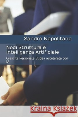 Nodi Struttura e Intelligenza Artificiale: Crescita Personale Etidea accelerata con IA Napolitano, Sandro 9798195747411