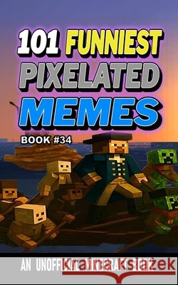 101 Funniest Pixelated Memes: Book 34 B. Santos, Rodrigo 9798195771508 Independently Published