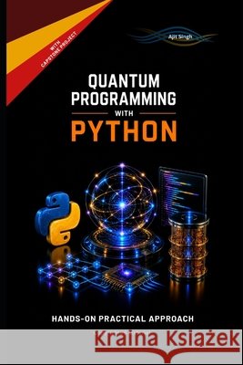 Quantum Programming with Python Singh, Ajit 9798195795771 Independently Published