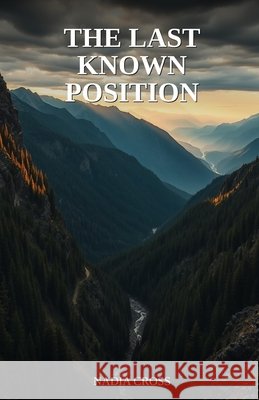 The Last Known Position Cross, Nadia 9798195869915