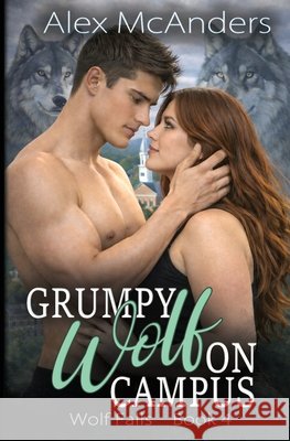 Grumpy Wolf on Campus: Wolf Shifter Romance McAnders, Alex (Wolfe) 9798195873837