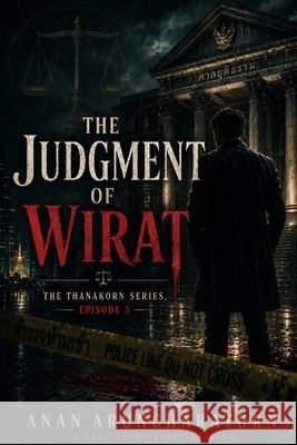 The Judgment of Wirat: The Thanakorn Series, Episode 5 Aruncharatorn, Anan 9798195948276