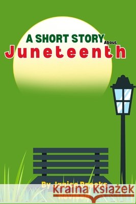 A Short Story About Juneteenth Brooks, Janice 9798195976910 Independently Published