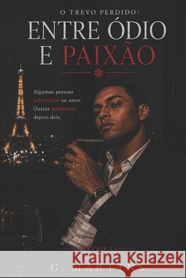 O Trevo Perdido: Entre ódio e paixão Martins, G. 9798195981419 Independently Published