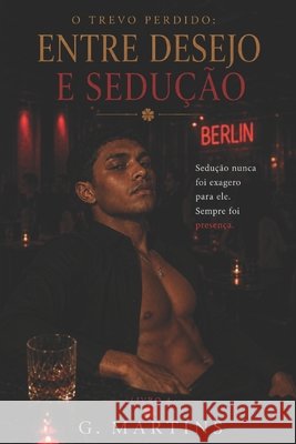 O Trevo Perdido: Entre desejo e sedução. Martins, G. 9798195987664