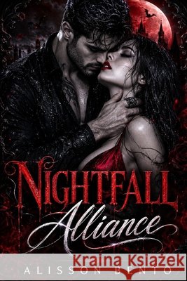 Nightfall Alliance: An Urban Fantasy Vampire Romance Bento, Alisson 9798196022173