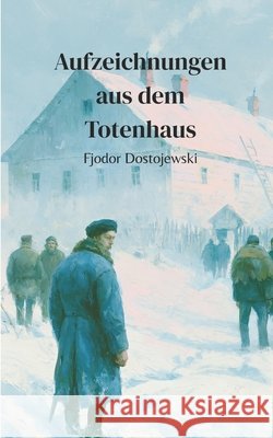 Aufzeichnungen aus dem Totenhaus Stefano Gatica Goularte, Lucas, Dostojewski, Fjodor 9798196034398 Independently Published