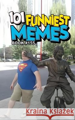 101 Funniest Memes: Book 155 B. Santos, Rodrigo 9798196042966 Independently Published