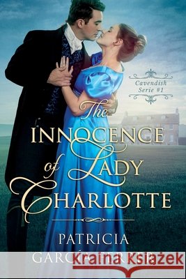The innocence of Lady Charlotte: regency era romance novels García Ferrer, Patricia 9798196120244 Independently Published