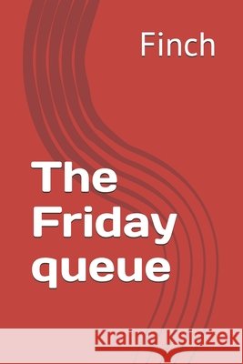 The Friday queue Finch 9798196136498