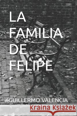 La Familia de Felipe Valencia, Guillermo 9798196139918