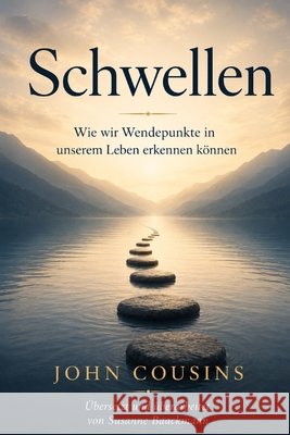 Schwellen: Wie wir Wendepunkte in unserem Leben erkennen können Baackmann, Susanne, Cousins, John 9798196245039