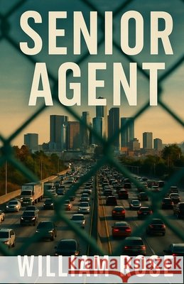Senior Agent Rose, William 9798196258671 Independently Published