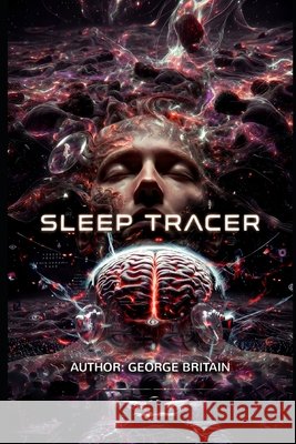 Sleep Tracer Liley, Kevian, Britain, George 9798196331008 Independently Published