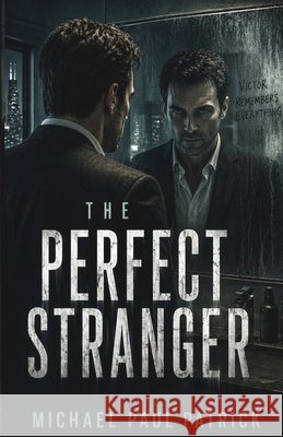 The Perfect Stranger Patrick, Michael Paul 9798196406638 Independently Published