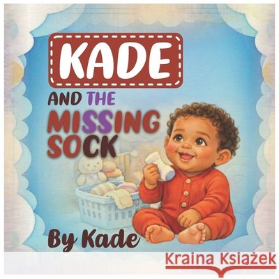 Kade and the missing sock Suggs, Tosha, Washington, Kade 9798196430305
