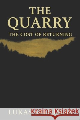 The Quarry: The Cost of Returning Saldukas, Lukas 9798196430381