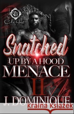 Snatched Up By A Hood Menace 2: The Finale Dominique, J. 9798196439551