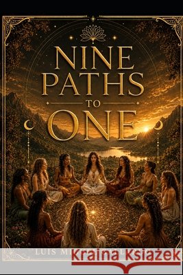 Nine Paths to One: A Book of Remembering Gallardo, Luis Miguel 9798196486685