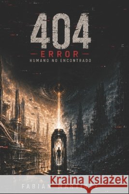 404 - Error - Humano no encontrado Martinez, Fabian 9798196727382