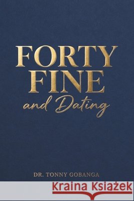 Forty Fine & Dating Gobanga, Tonny 9798196768217 Independently Published