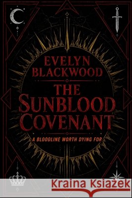 The Sunblood Covenant: A bloodline worth dying for Blackwood, Evelyn 9798196833991 Independently Published