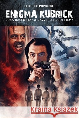 Enigma Kubrick: Cosa Raccontano Davvero i suoi Film? Povoleri, Federico 9798196891335 Independently Published
