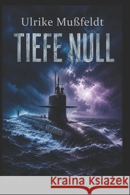 Tiefe Null Mußfeldt, Ulrike 9798196914973
