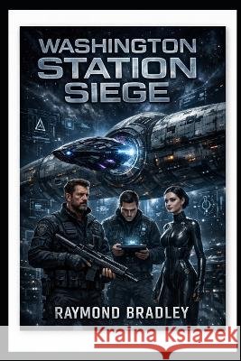 Washington 's Station Siege Bradley, Raymond 9798196938047 Independently Published