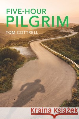 Five Hour Pilgrim Strombeck, Claire, Cottrell, Tom 9798196943140 Independently Published
