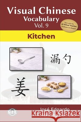 Visual Chinese Vocabulary Vol. 9: Kitchen Morales Barroso, José Edgardo 9798197062444