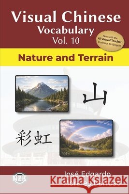 Visual Chinese Vocabulary Vol. 10: Nature and Terrain Morales Barroso, José Edgardo 9798197064448