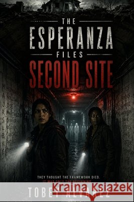 The Esperanza Files: Second Site Alvarez, Tobey 9798197107978 Independently Published