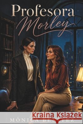 Profesora Morley Benítez, Mónica 9798197167378 Independently Published