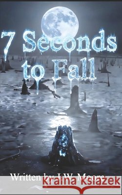 7 Seconds to Fall Moore, Joshua 9798197178145
