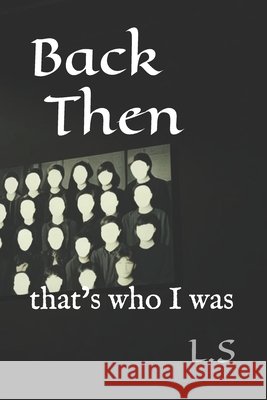 Back Then: that's who I was Saldukas, Lukas 9798197206855