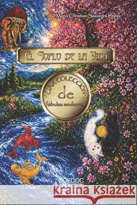 El Soplo de la Vida: Una colección de fábulas Saavedra López, Mario Christian 9798197271044