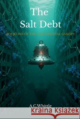 The Salt Book: Book One Of The Continental Canopy Cuffy-Whittle, Allysia 9798197333711
