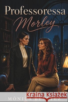 Professoressa Morley Benítez, Mónica 9798197457042 Independently Published