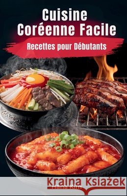 Cuisine Coréenne Facile: Recettes pour Débutants Kim, Hana 9798197457165