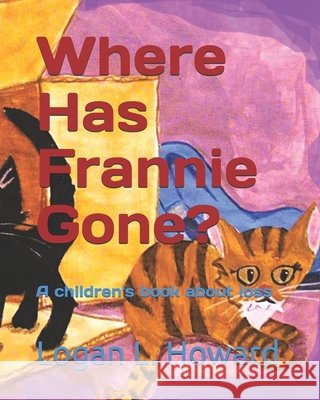 Where Has Frannie Gone?: A children's book about loss Reidy, Christopher F., Butts, Joseph R., Howard, Logan L. 9798197522467